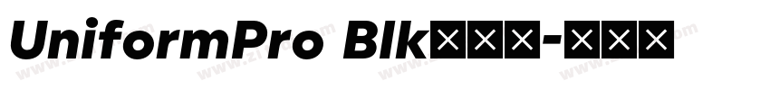UniformPro Blk﹣普通字体转换 UniformPro Blk﹣普通字体转换